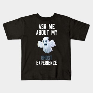 Ask Me About My Ghost Experience Kids T-Shirt